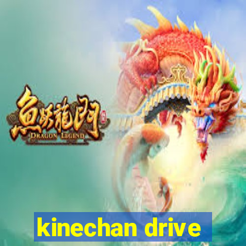 kinechan drive